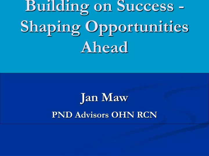 building on success shaping opportunities ahead n.