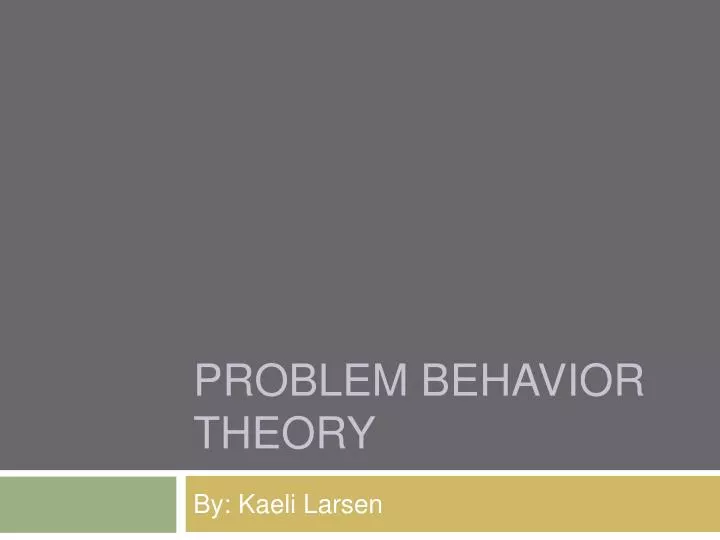 PPT - Problem behavior theory PowerPoint Presentation, free download ...