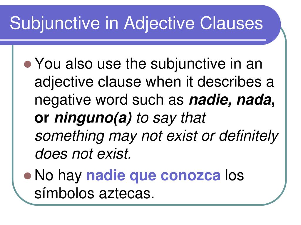 PPT The Subjunctive In Adjective Clauses with The Unknown PowerPoint Presentation ID 1450073