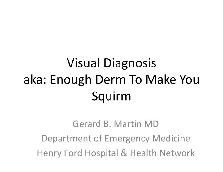 visual diagnosis aka enough derm to make you squirm n.