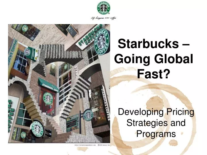 starbucks going global fast case starbucks going global fast case
