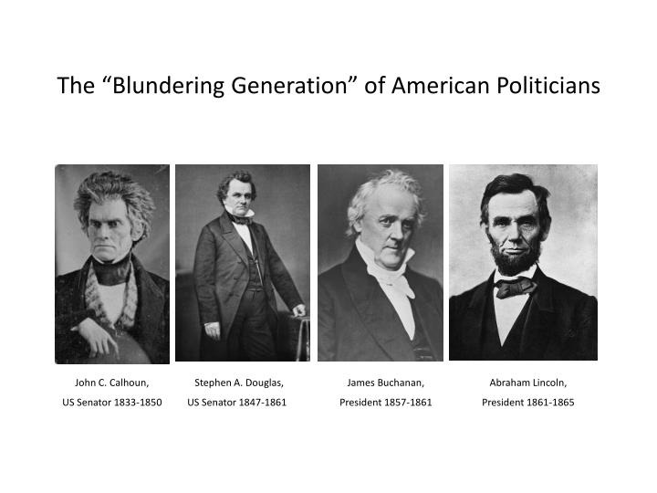 blundering generation Trump gives blundering generation explanation for the civil war this is taught in our school books so it shouldn't be surprising that donald trump believes in it not just marginal textbooks, but some of the most prominent and respected textbooks. blundering generation Trump gives blundering generation explanation for the civil war this is taught in our school books so it shouldn't be surprising that donald trump believes in it not just marginal textbooks, but some of the most prominent and respected textbooks.