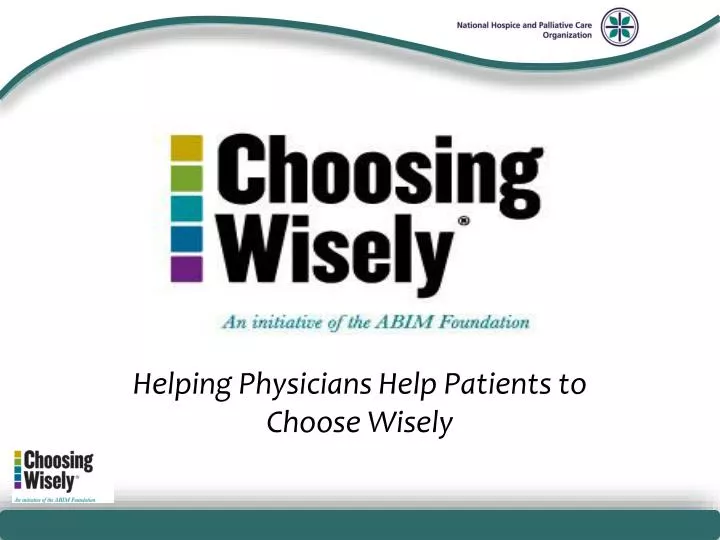 helping physicians help patients to choose wisely n.