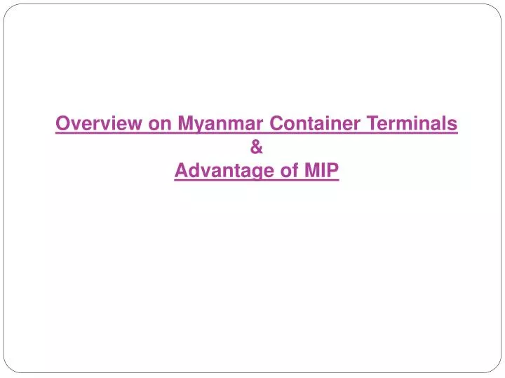 overview on myanmar container terminals advantage of mip n.