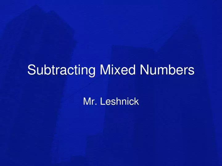 PPT - Subtracting Mixed Numbers PowerPoint Presentation, free download ...