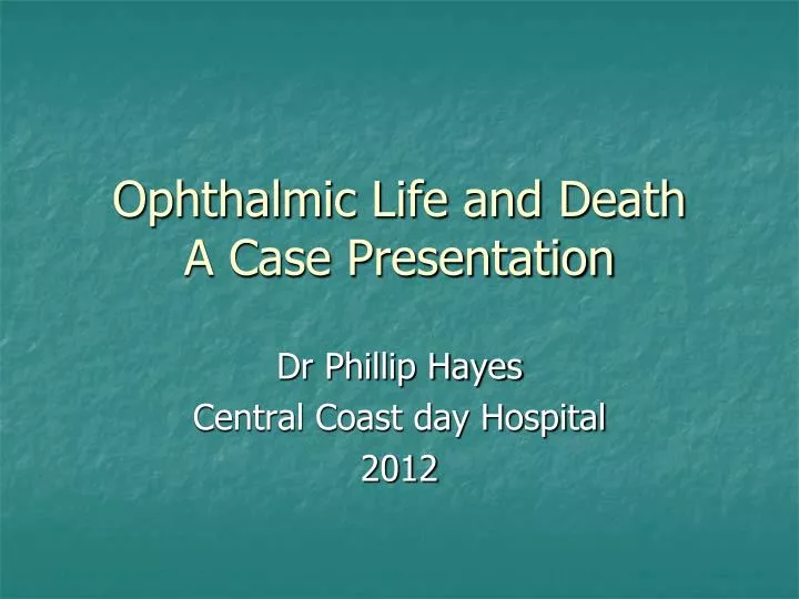 ophthalmic life and death a case presentation n.