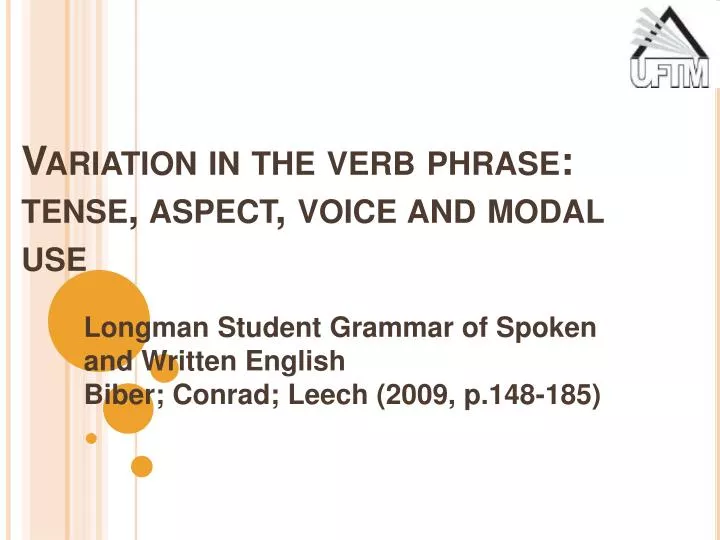 PPT - Variation In The Verb Phrase: Tense, Aspect, Voice And Modal Use ...