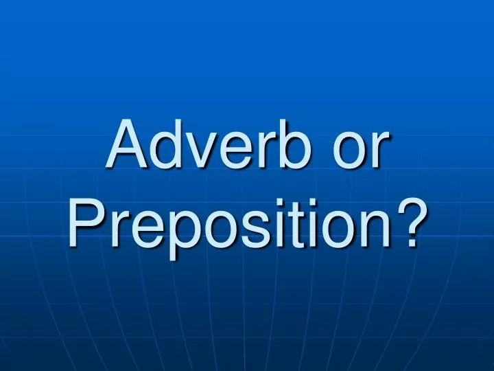 adverb or preposition n.