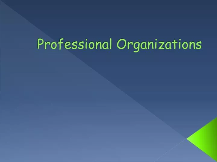 PPT Professional Organizations PowerPoint Presentation, free download