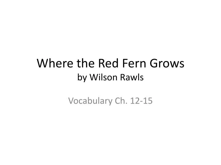 Ppt Where The Red Fern Grows By Wilson Rawls Powerpoint Presentation Ppt Where The Red Fern Grows By Wilson Rawls Powerpoint Presentation