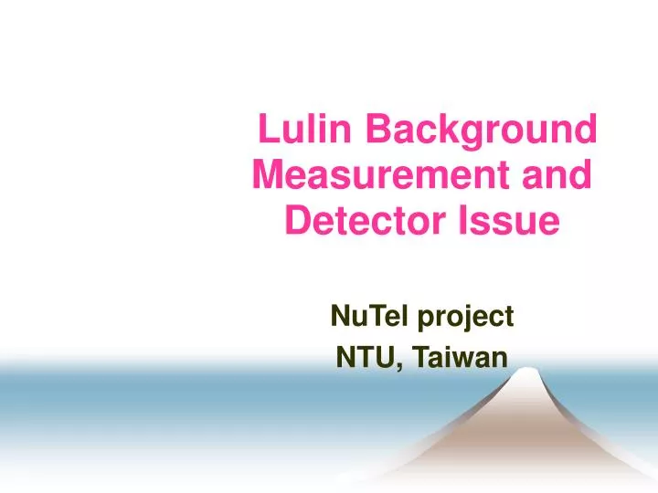 lulin background measurement and detector issue n.