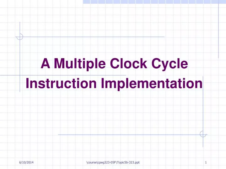 PPT A Multiple Clock Cycle Instruction Implementation PowerPoint