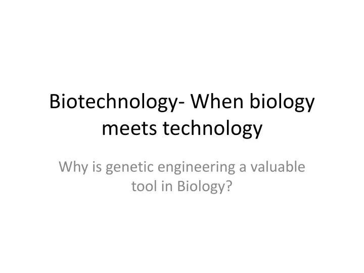 biotechnology when biology meets technology n.