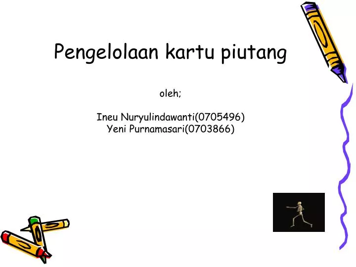 Ppt Pengelolaan Kartu Piutang Oleh Ineu Nuryulindawanti 0705496 Yeni Purnamasari 0703866 Powerpoint Presentation Id 1468658