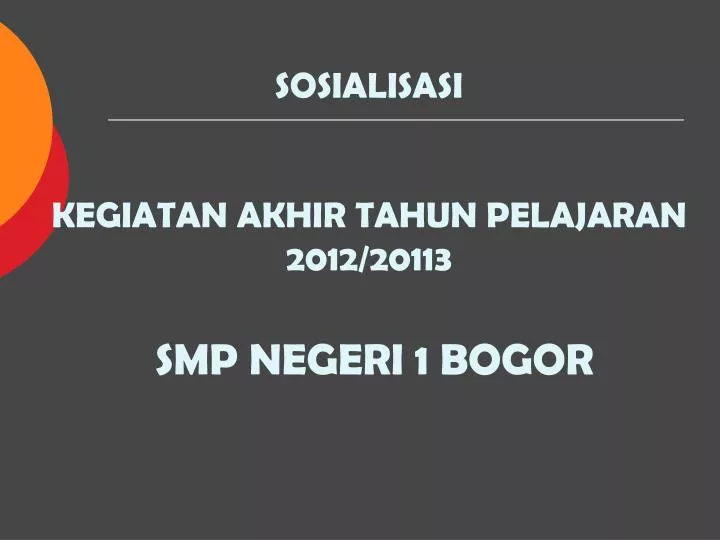 sosialisasi kegiatan akhir tahun pelajaran 2012 20113 smp negeri 1 bogor n.