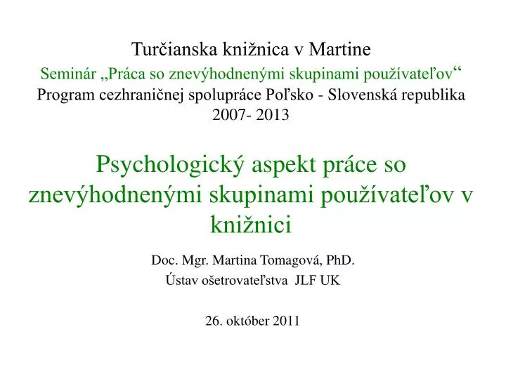 PPT - Doc. Mgr. Martina Tomagová, PhD. Ústav ošetrovateľstva JLF UK 26.  október 2011 PowerPoint Presentation - ID:1470733