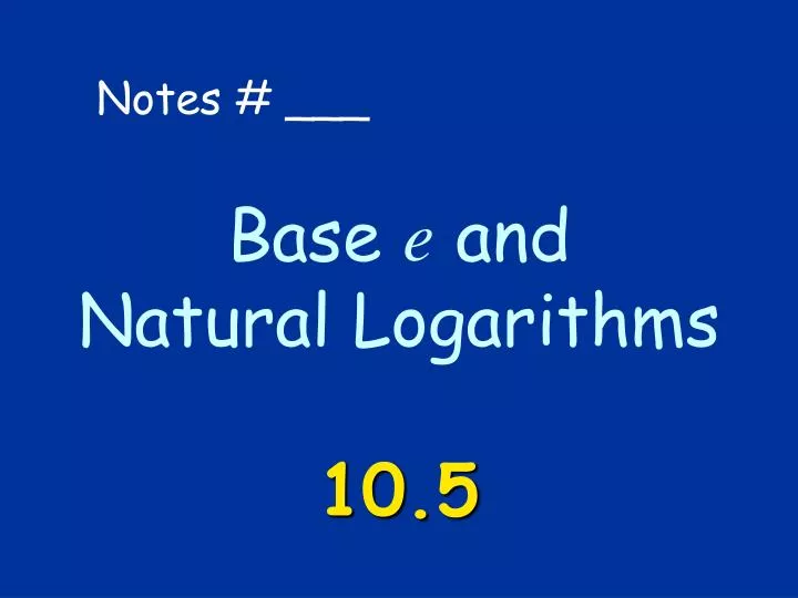 base e and natural logarithms 10 5 n.