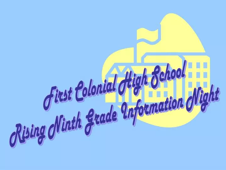 PPT First Colonial High School Rising Ninth Grade Information Night PowerPoint Presentation