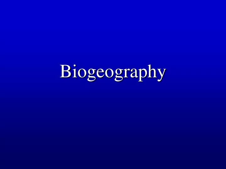 PPT Biogeography PowerPoint Presentation, free download ID1474224