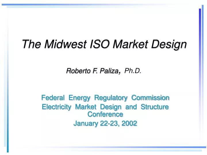 the midwest iso market design roberto f paliza ph d n.