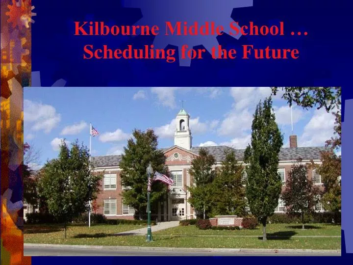 kilbourne middle school scheduling for the future n.