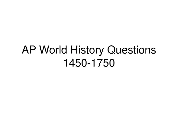 ap world history questions 1450 1750 n.