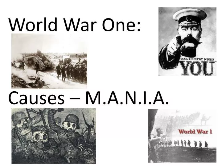 PPT - World War One: Causes – M.A.N.I.A. PowerPoint Presentation, free ...