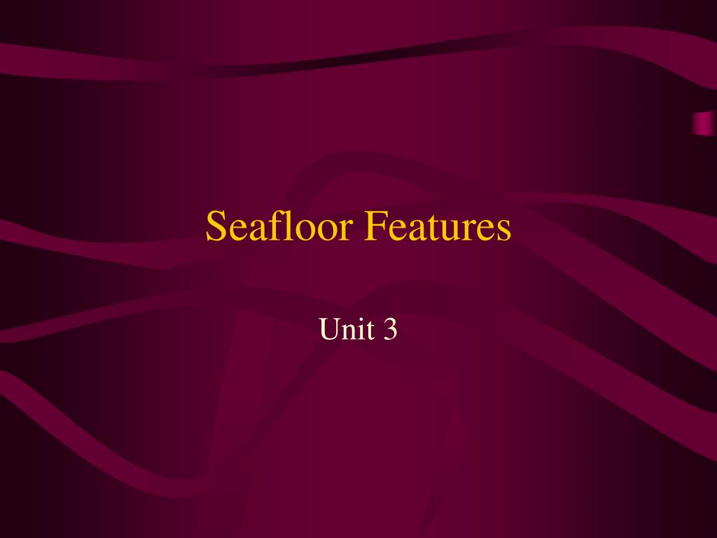 PPT - Seafloor Features PowerPoint Presentation, free download - ID:1485506