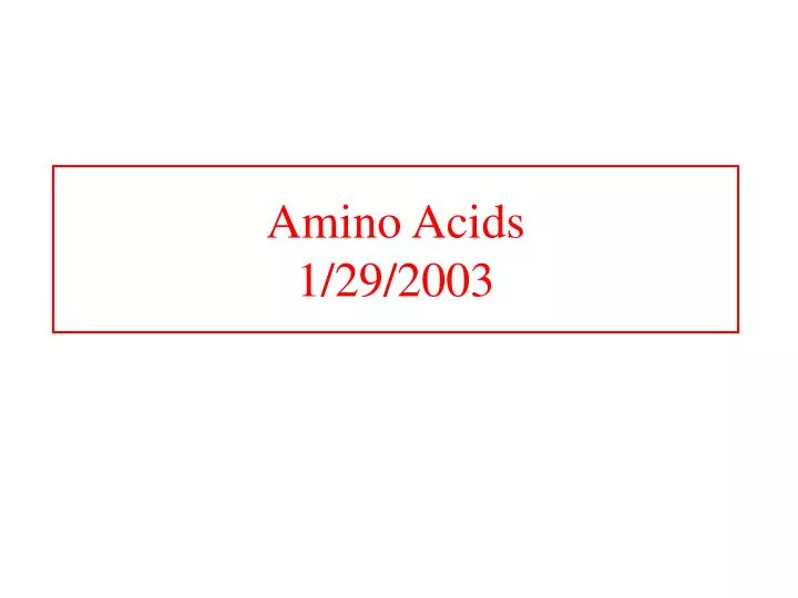 amino acids 1 29 2003 n.