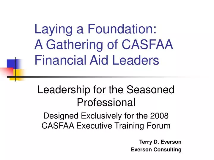 laying a foundation a gathering of casfaa financial aid leaders n.