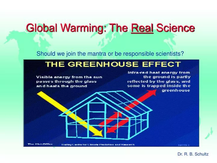 global warming the real science should we join the mantra or be responsible scientists n.