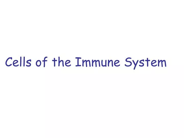 PPT - Cells of the Immune System PowerPoint Presentation, free download ...