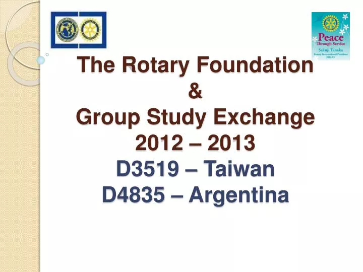 the rotary foundation group study exchange 2012 2013 d3519 taiwan d4835 argentina n.
