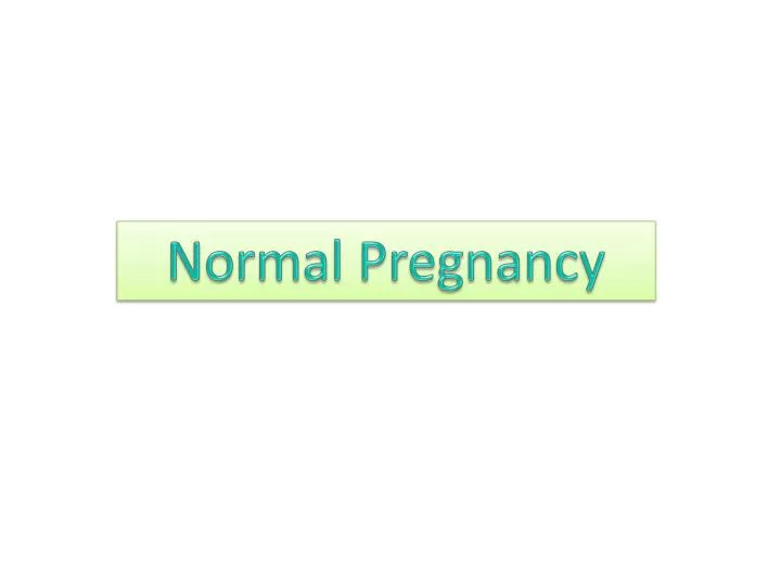 Ppt normal pregnancy Abnormal Pregnancy