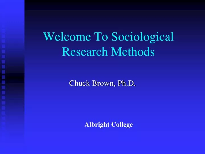PPT - Welcome To Sociological Research Methods PowerPoint Presentation ...