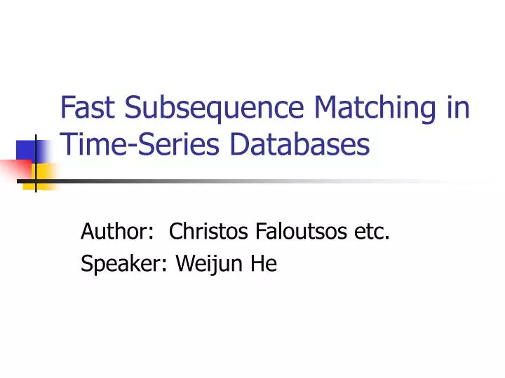 fast subsequence matching in time series databases n.