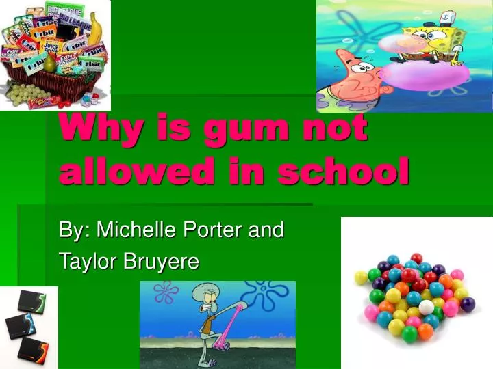 PPT Why Is Gum Not Allowed In School PowerPoint Presentation Free PPT Why Is Gum Not Allowed In School PowerPoint Presentation Free