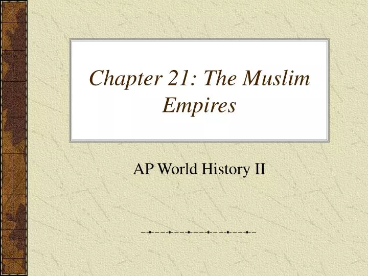 chapter 21 the muslim empires n.