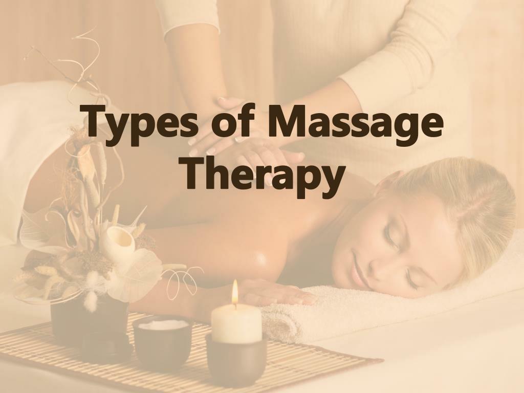 Ppt Types Of Massage Therapy Powerpoint Presentation Free Download Id 1496459