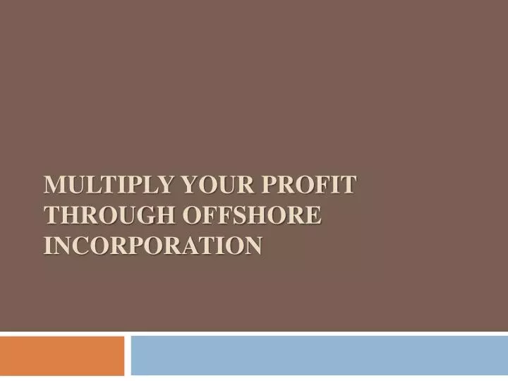 multiply your profit through offshore incorporation n.