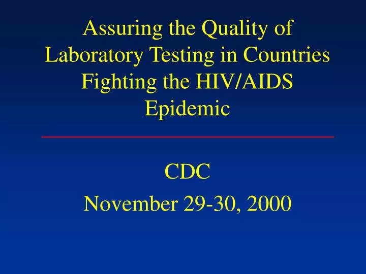 assuring the quality of laboratory testing in countries fighting the hiv aids epidemic n.