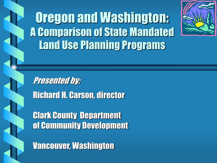 oregon and washington a comparison of state mandated land use planning programs n.