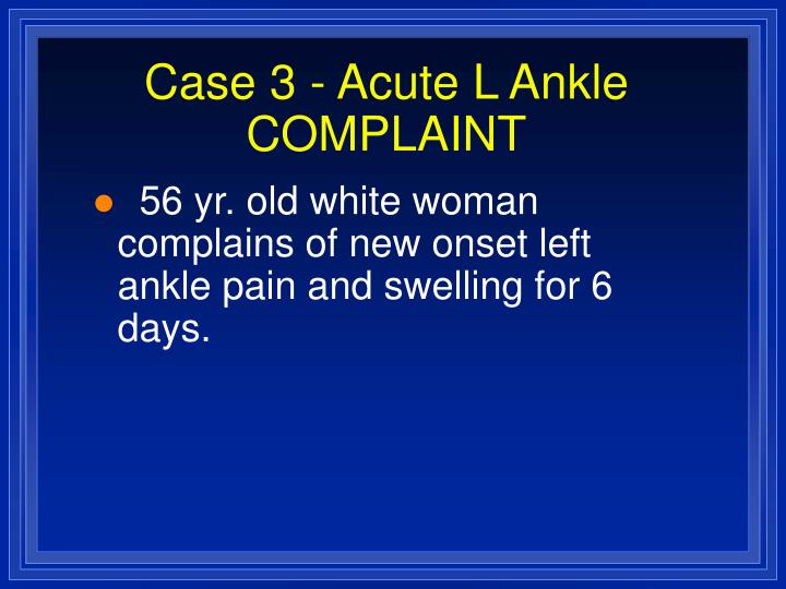case 3 acute l ankle complaint n.