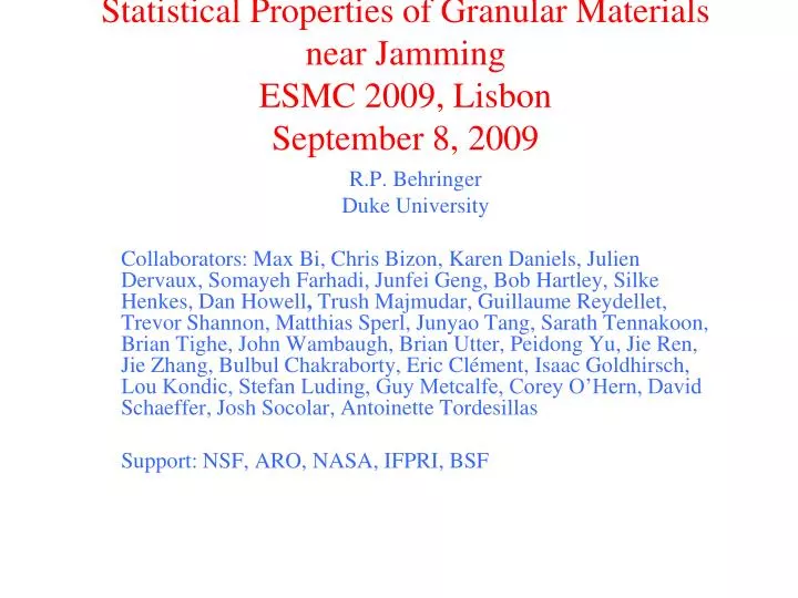 statistical properties of granular materials near jamming esmc 2009 lisbon september 8 2009 n.