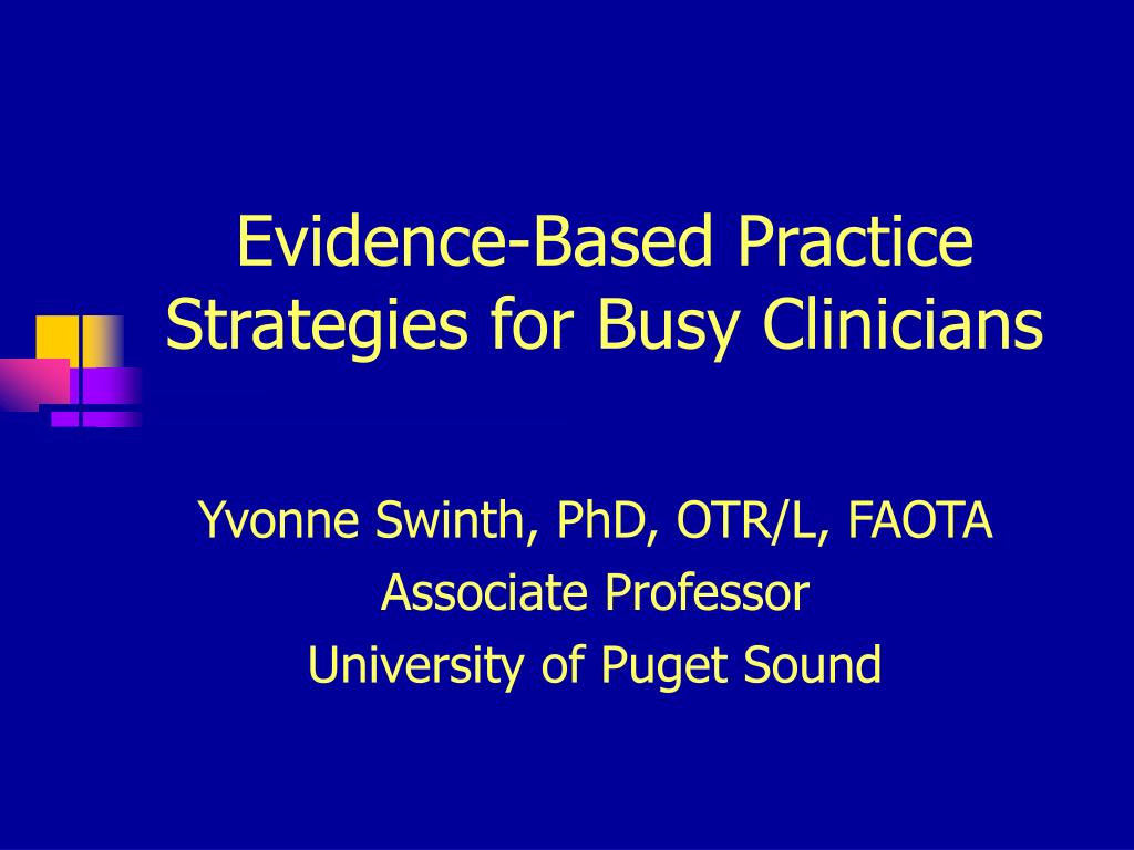 Ppt Evidence Based Practice Strategies For Busy Clinicians Powerpoint Ppt Evidence Based Practice Strategies For Busy Clinicians Powerpoint