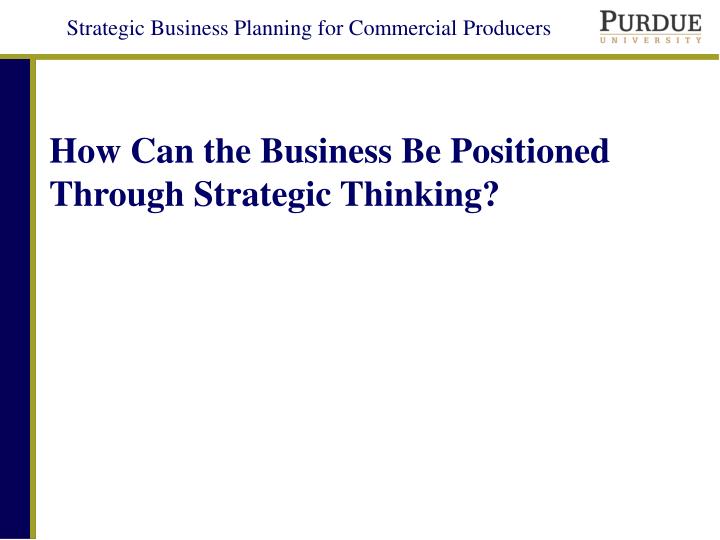 how can the business be positioned through strategic thinking n.