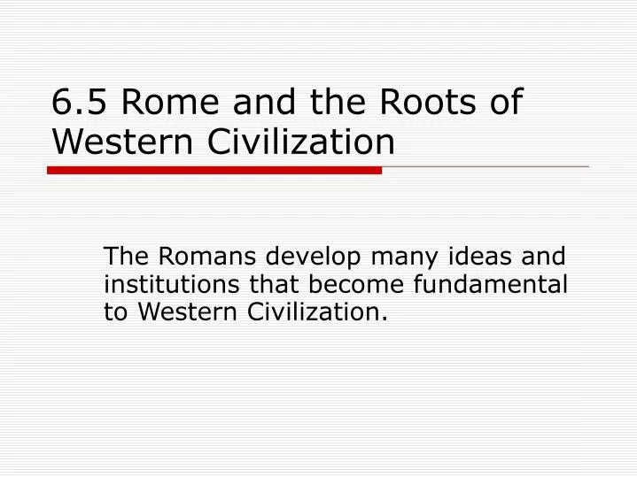 6 5 rome and the roots of western civilization n.