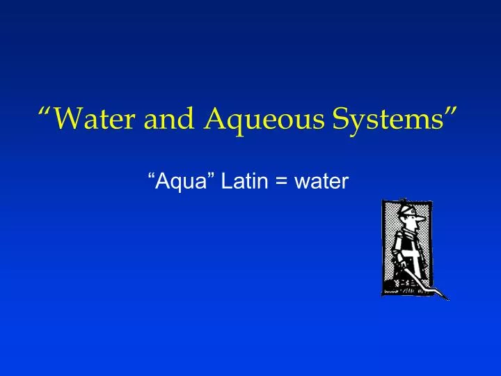 water and aqueous systems n.