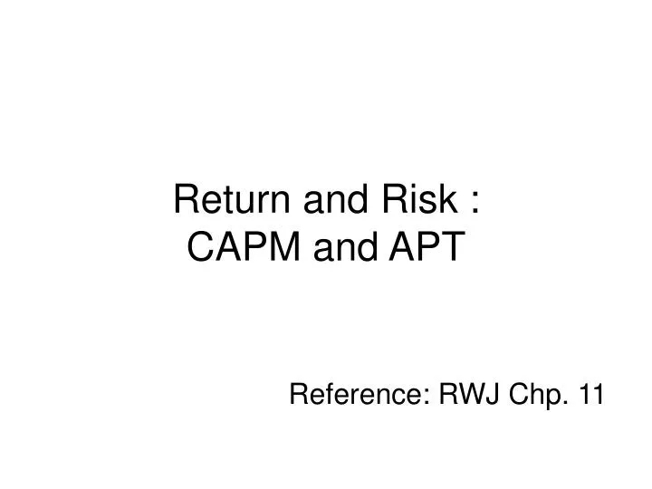 return and risk capm and apt reference rwj chp 11 n.