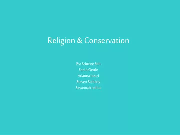 religion conservation by brittnee belt sarah oettle arianna jezari steven bieberly savannah loftus n.